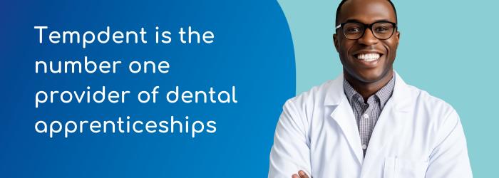 Tempdent is the number one provider of dental apprenticeships.